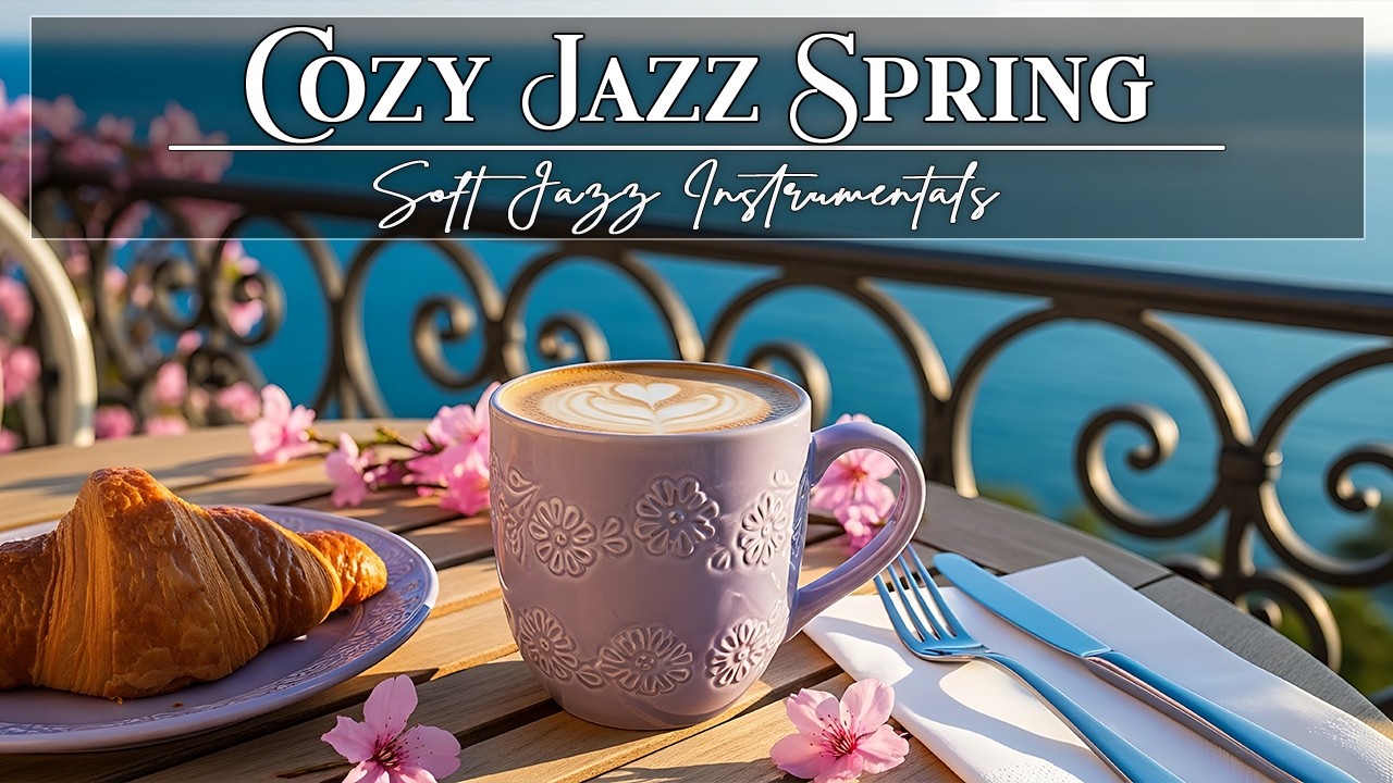 Cozy Jazz Spring Morning Café – Soft Bossa Nova for Focus and Relax Mood