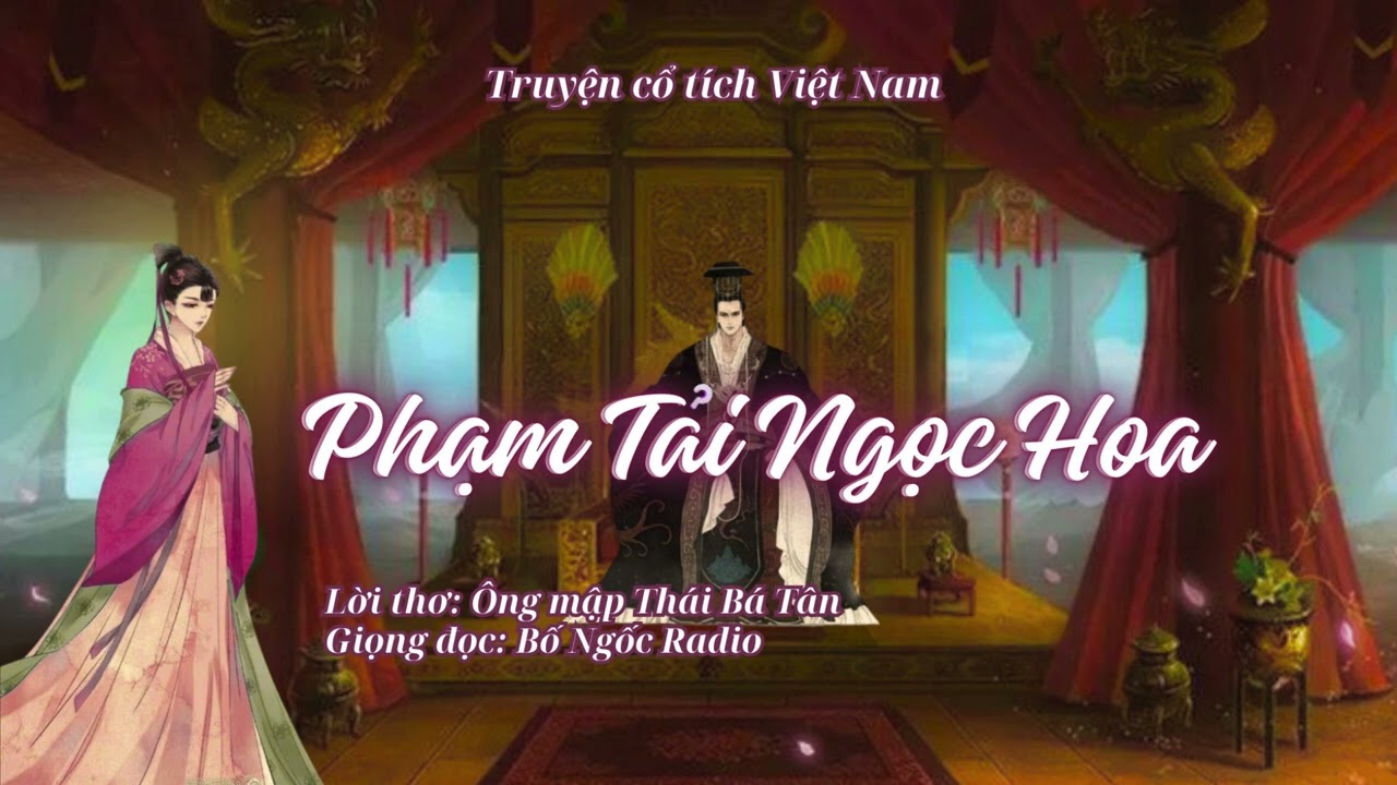 Truyện Phạm Tải, Ngọc Hoa | Bố Ngốc Radio | Truyện cổ t&iacute;ch Việt Nam