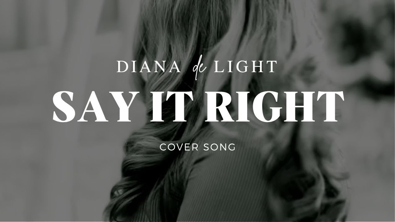 Say It Right – Nelly Furtado | House Cover by Diana De Light