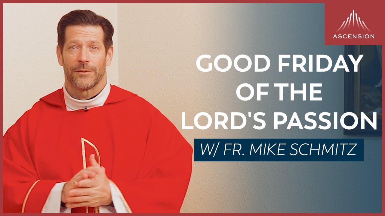 Good Friday of the Lord&rsquo;s Passion - Mass with Fr. Mike Schmitz