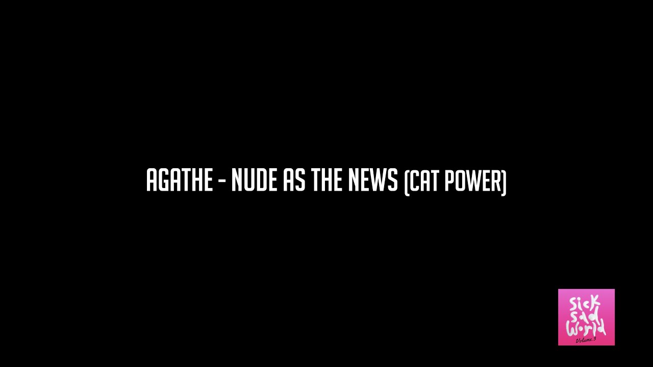 Agathe Plaisance - Nude as the News (Cat Power)