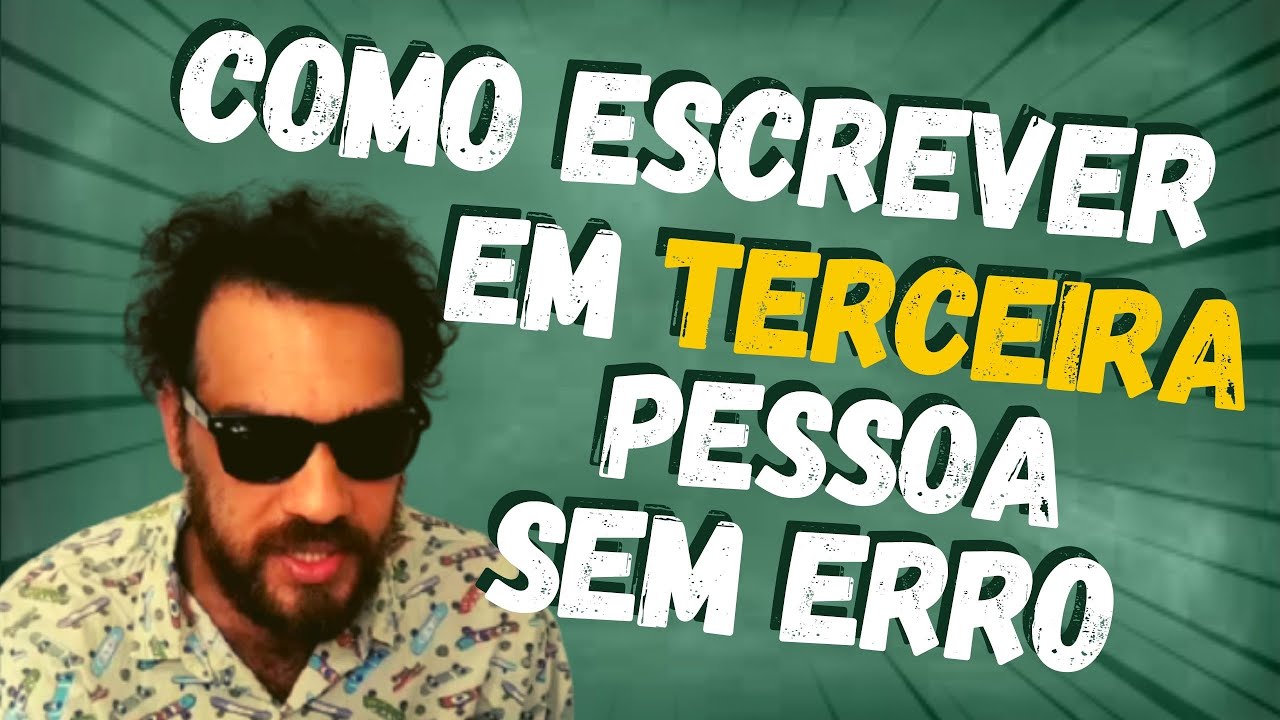 COMO ESCREVER EM 3ª PESSOA NA REDAÇÃO [SEM ERRAR]