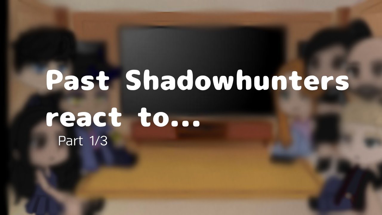 Past Shadowhunters react to the future! Part 1/3