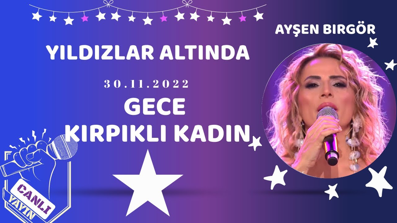 Ayşen Birgör | Gece Kirpikli Kadın | Yıldızlar Altında 30 Kasım 2022 #YıldızlarAltında #ayşenbirgör