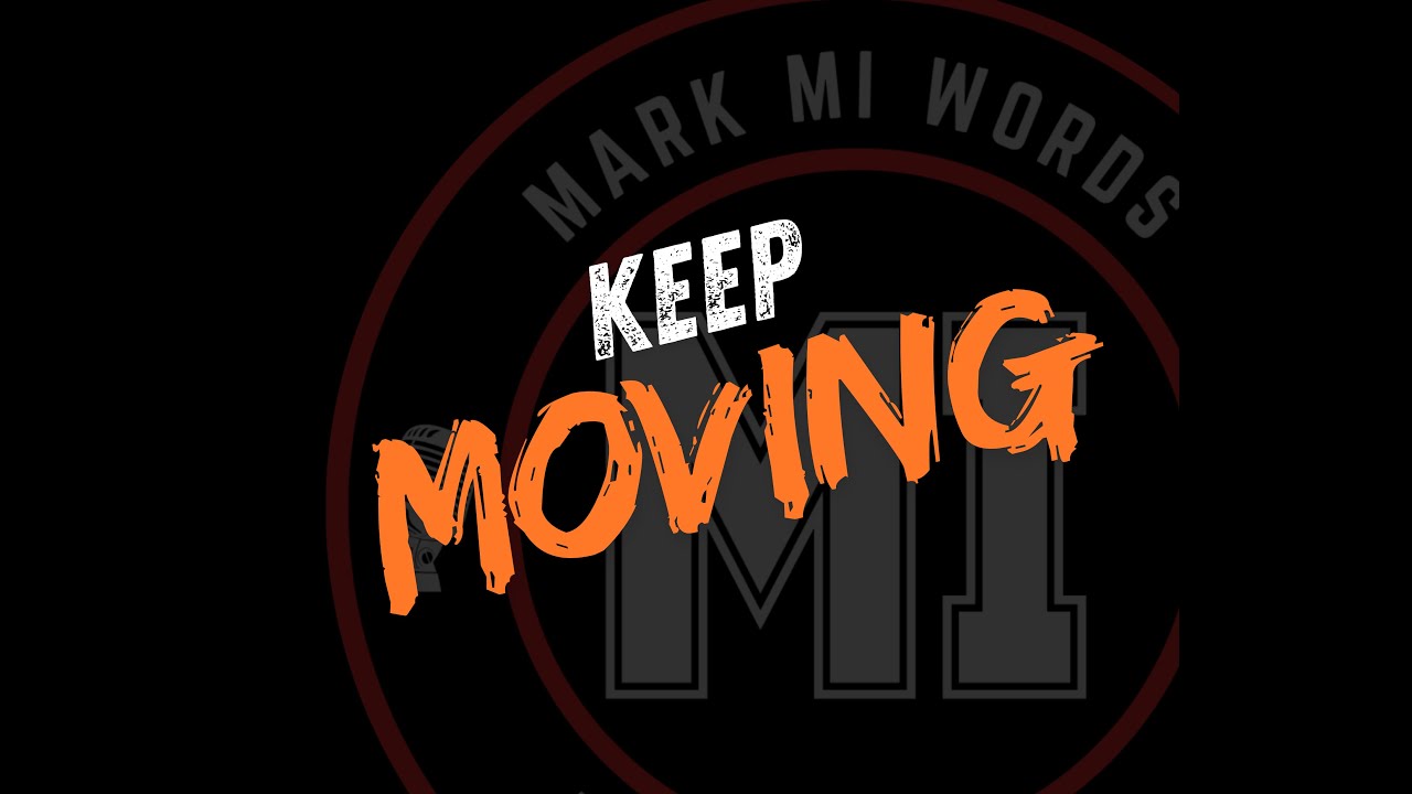 Keep moving | Mark MI Words #mentalillness #PTSD