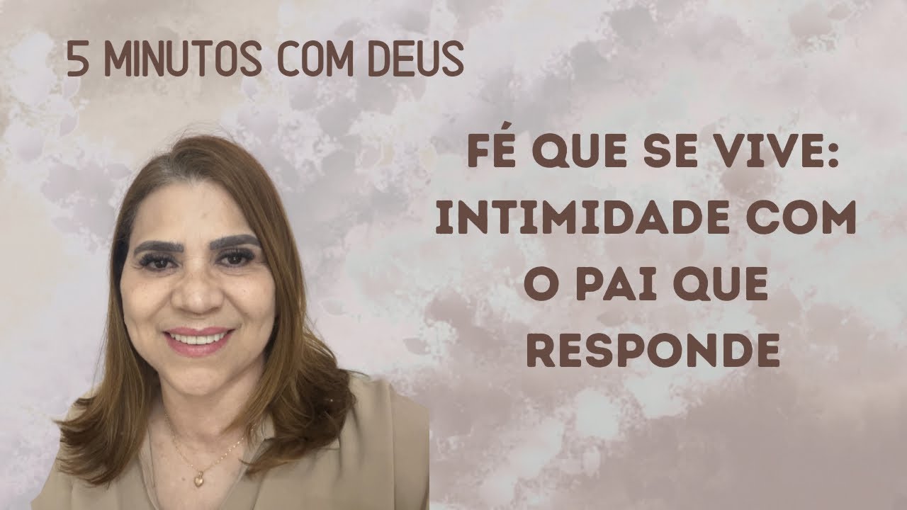5 minutos com Deus - Fé que Se Vive: Intimidade com o Pai que Responde