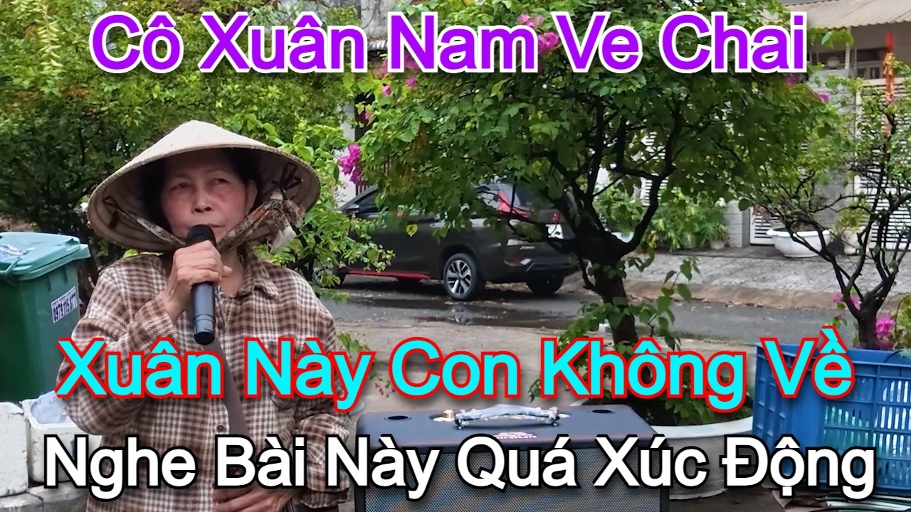 Giọng ca ru hồn của bà cô 70 Tuổi l Xuân này con không về l Cô Xuân Nam ve chai