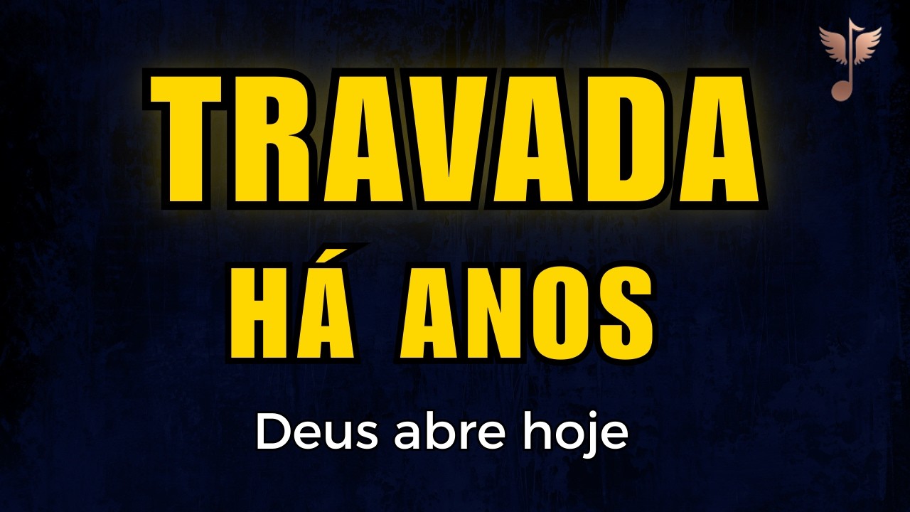 Louvor Para Causas Travadas Há Anos — Deus Abre a Porta Hoje