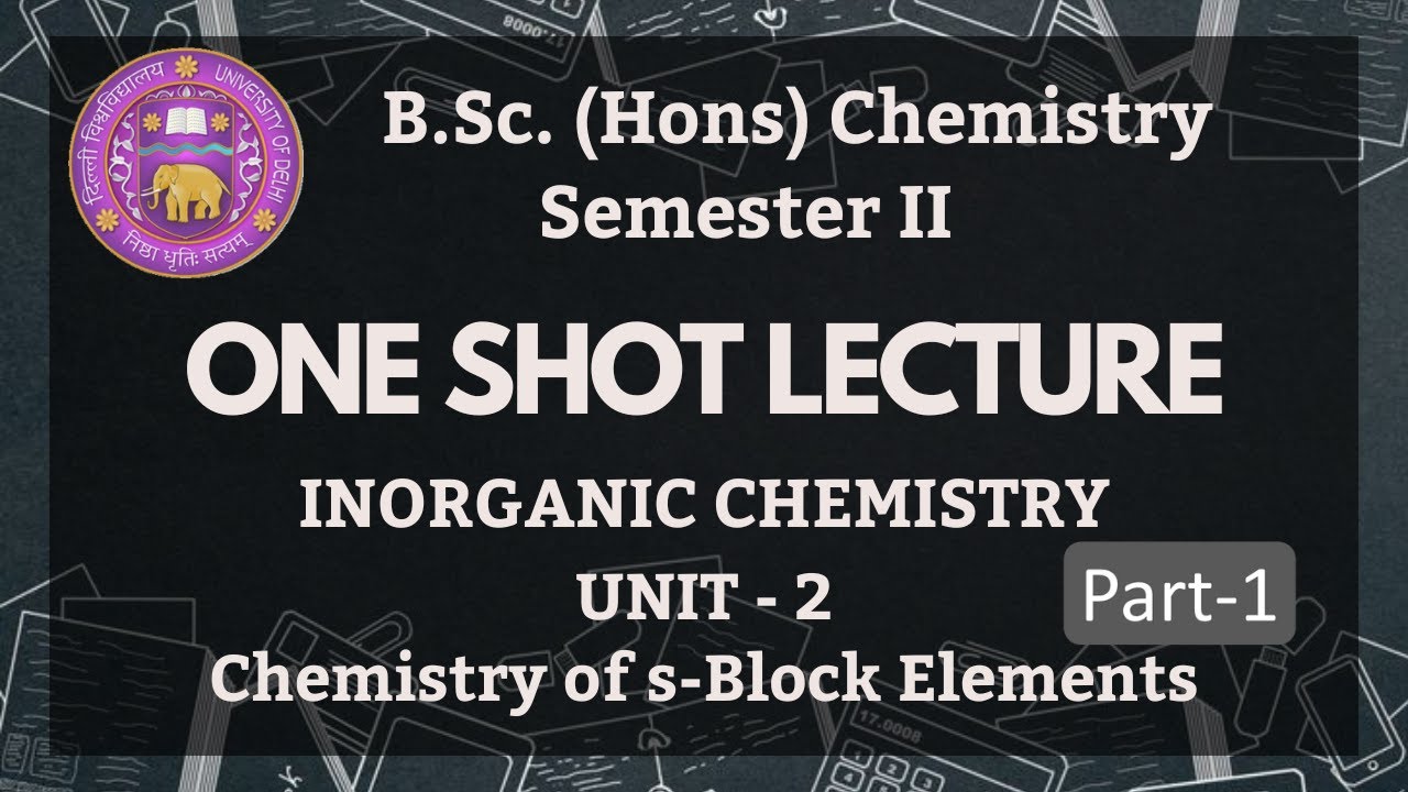 Chemistry of s- Block Elements | BSc Hons Chemistry | Unit 2 | Inorganic Chemistry | Sem-2 | 1 Shot