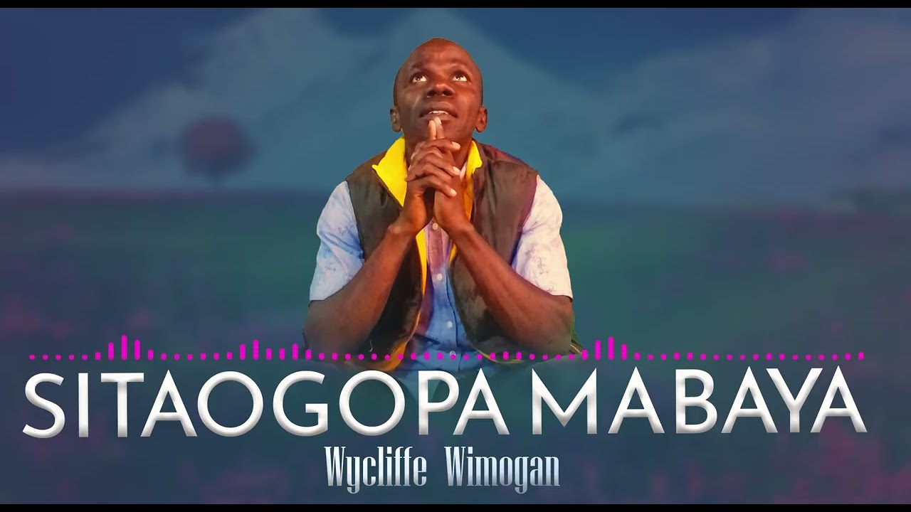 SITAOGOPA MABAYA BY WYCLIFFE WIMOGAN (2026)