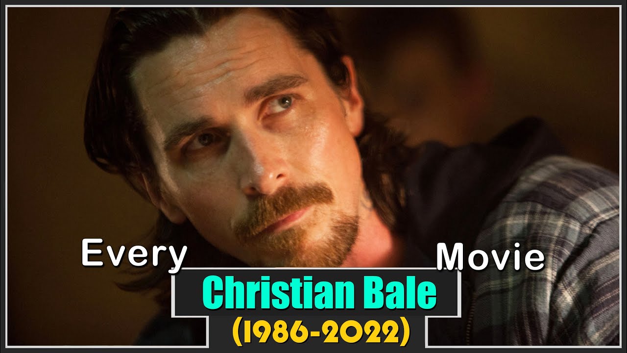 Christian Bale Movies (1986-2022)