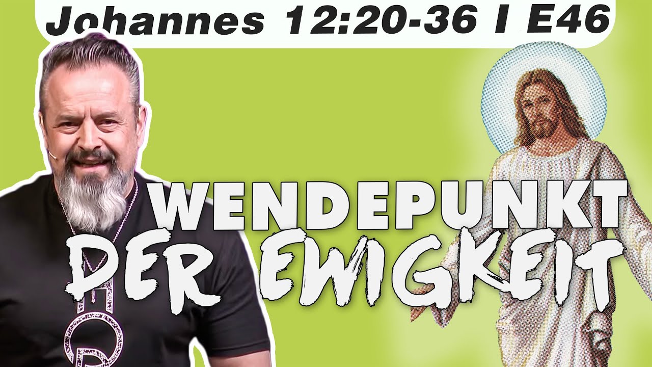 Was es wirklich bedeutet, wenn Jesus sagt: Jetzt beginnt meine Stunde (Johannes 12:20-36 – E46)