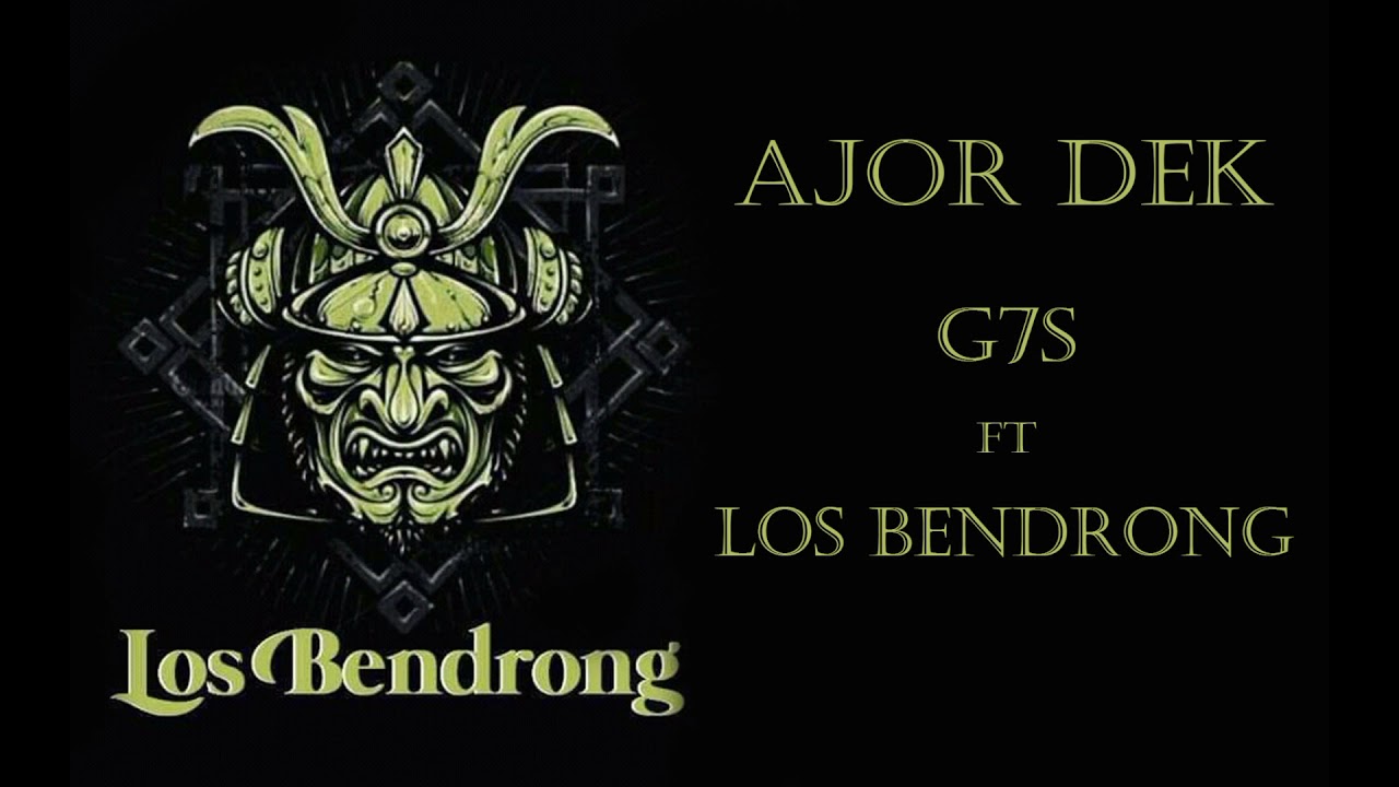 AJOR DEK - KOMANDAN LOS BENDRONG x G7S x Rendy Sunthedark x Ryan Siplat x Psychokid's
