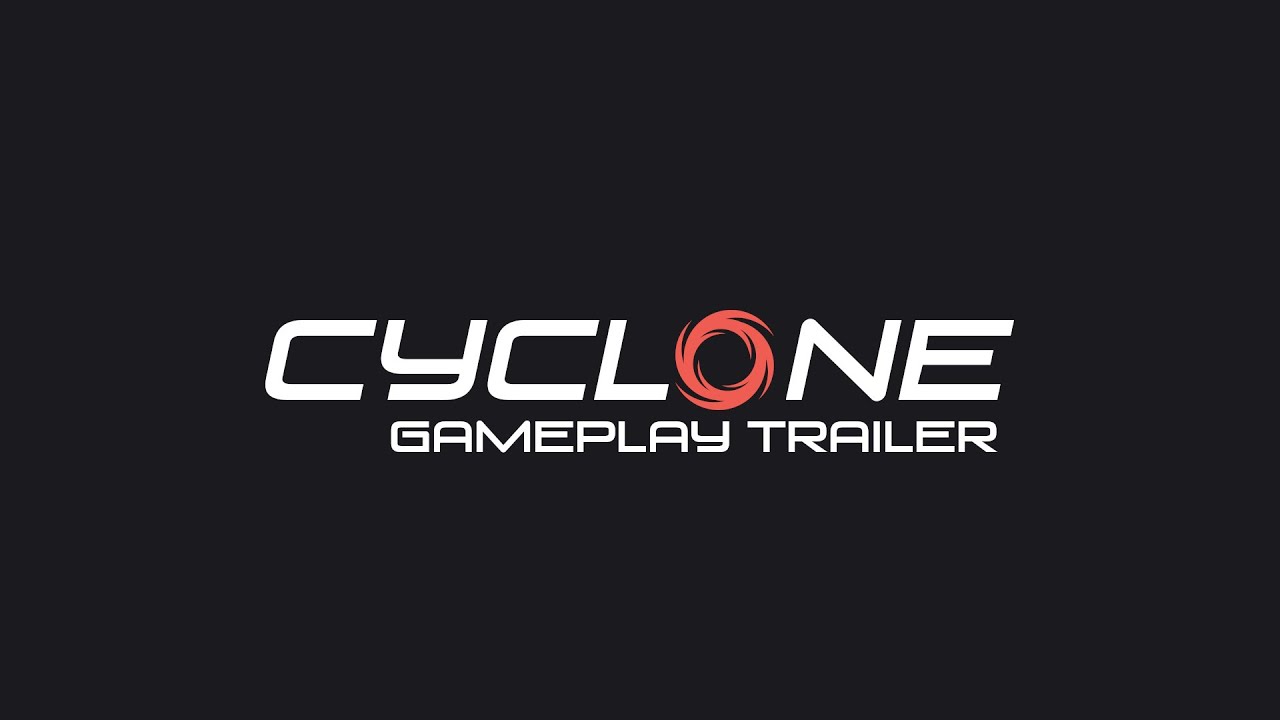 Cyclone Official Gameplay Trailer
