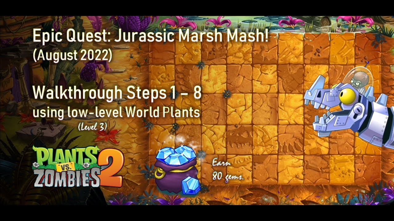 PvZ2 Epic Quest: Jurassic Marsh Mash! | Steps 1 - 8 | Level 3 World Plant [Jul - Aug 2022]