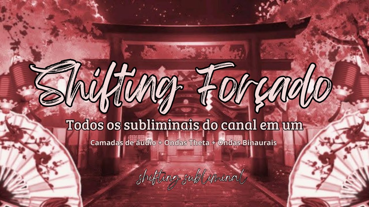 Todos os Subliminais Altamente For&ccedil;ado para Voc&ecirc; Shiftar para sua Realidade Desejada