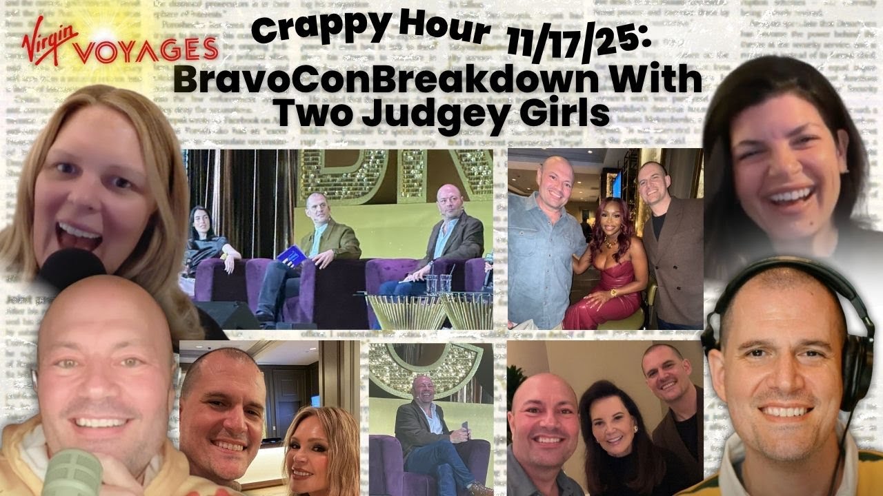 Crappy Hour 11/17/2025: BravoCon Breakdown With Two Judgey Girls