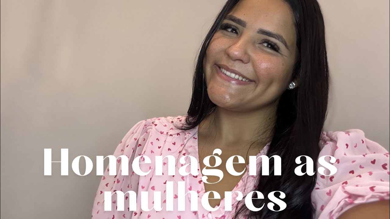 Especial ao dia das mulheres ✨💖 