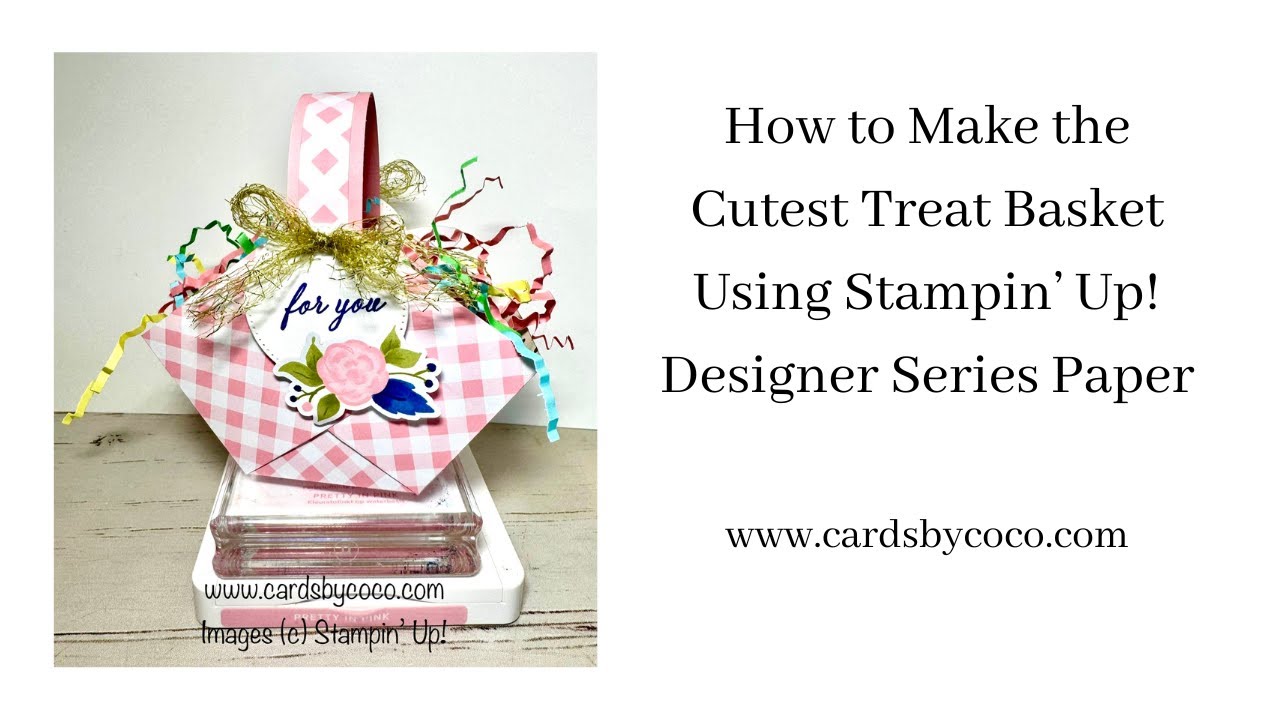 How to Make the Cutest Treat Basket Using Stampin' Up! Designer Series Paper