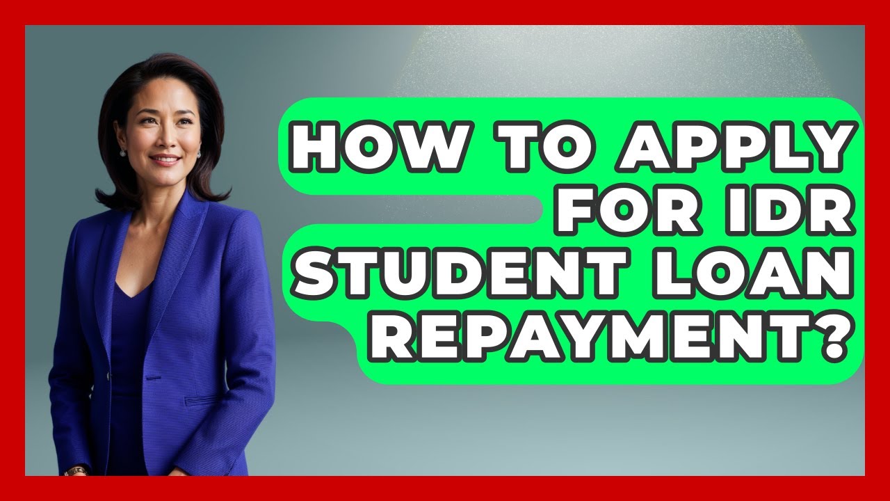 How To Apply For IDR Student Loan Repayment? - The Student Loan Pros