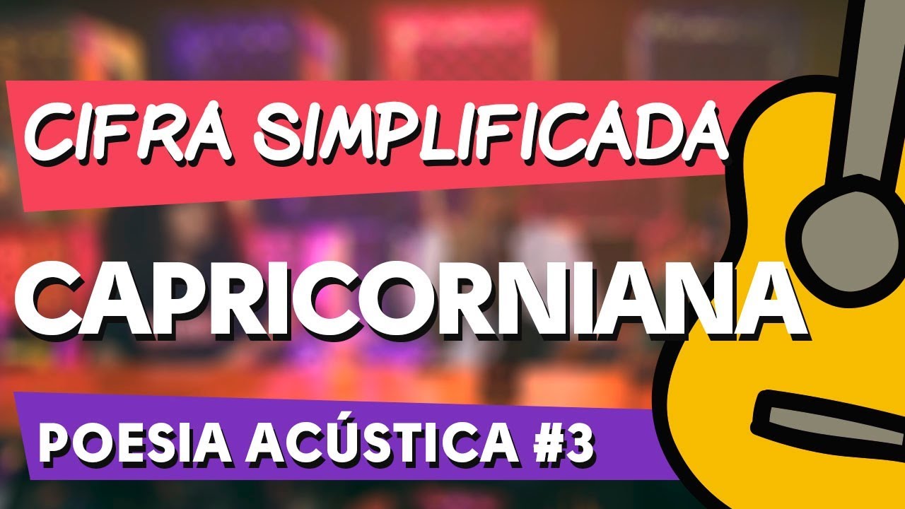 CIFRA CAPRICORNIANA POESIA ACÚSTICA #3 • PARA VIOLÃO -ZAP(31)9 9244 8620PARA AULAS ONLINE AO VIVO