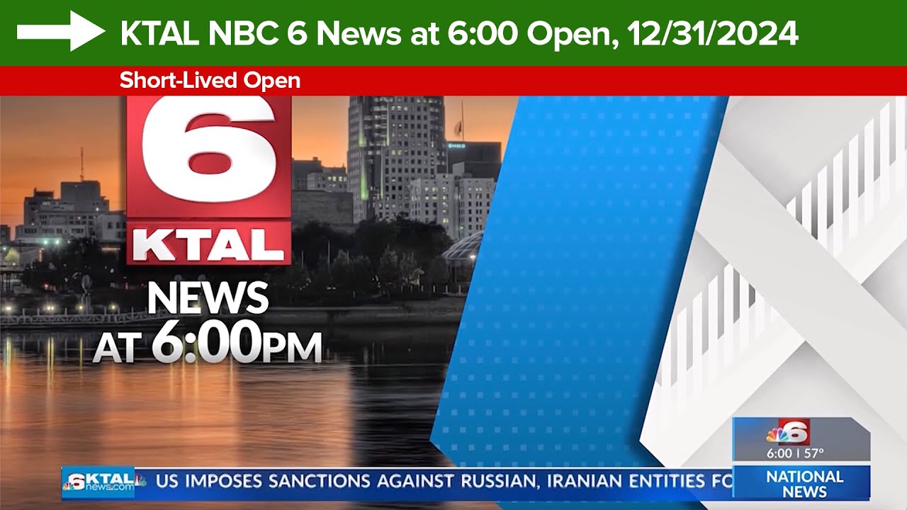 KTAL NBC 6 News at 6:00 Open, 12/31/2024 (Short-Lived Open)