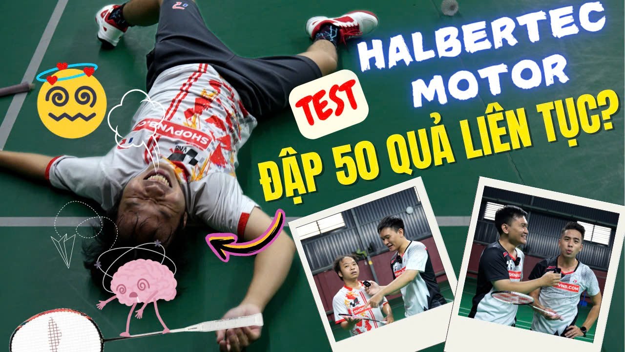Đập 50 Quả Liên Tục bằng Vợt Halbertec Motor?? | Test vợt cầu lông Lining Halbertec Motor