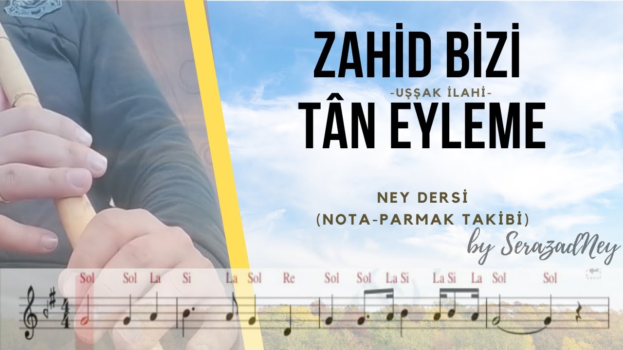 Ney Dersi 37.1- ZAHİD BİZİ TAN EYLEME | Uşşak İlahi | Solfej/İcra (nota-parmak takibi)