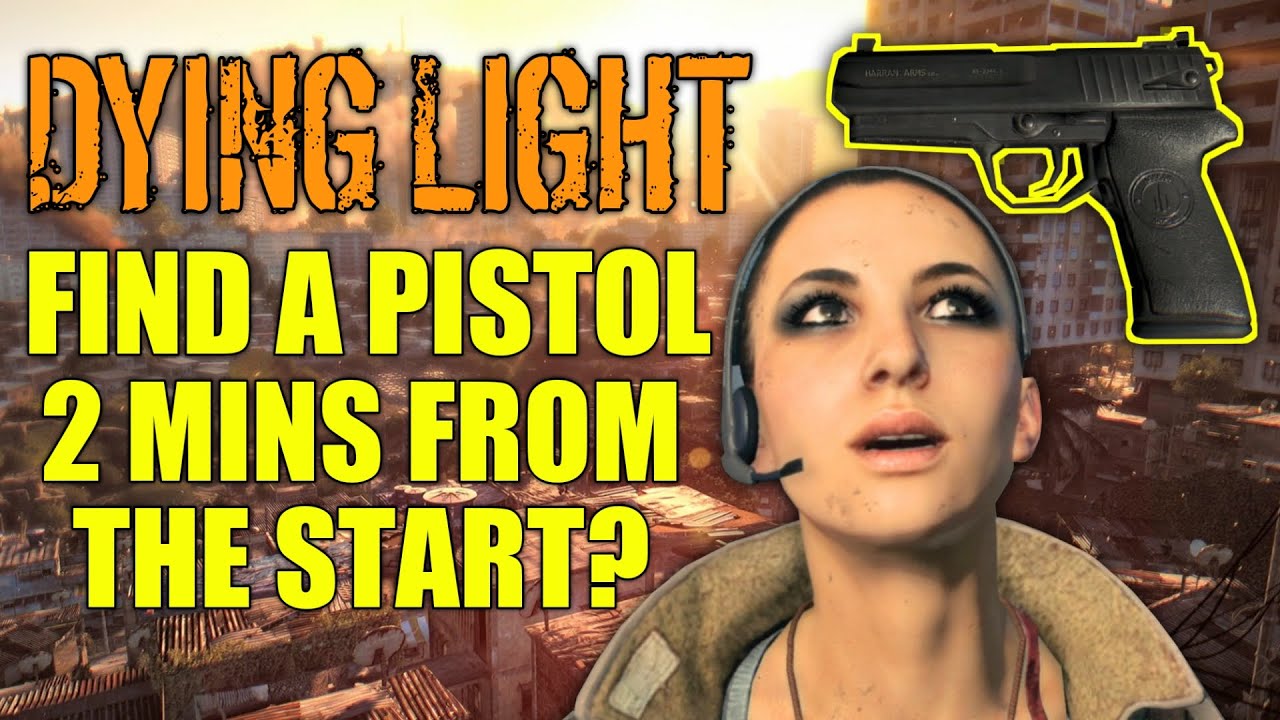Can You Find A Pistol In Dying Light Straight From The Start?