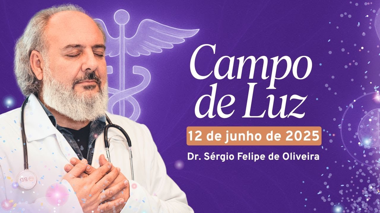 Campo de Luz com Dr. Sérgio Felipe - 12/06