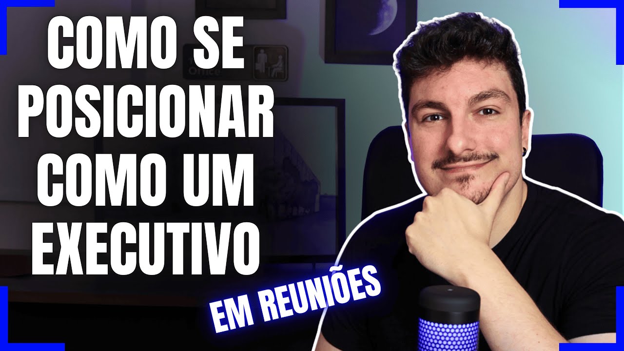 Como se POSICIONAR como um EXECUTIVO em reuniões (e ganhar credibilidade)