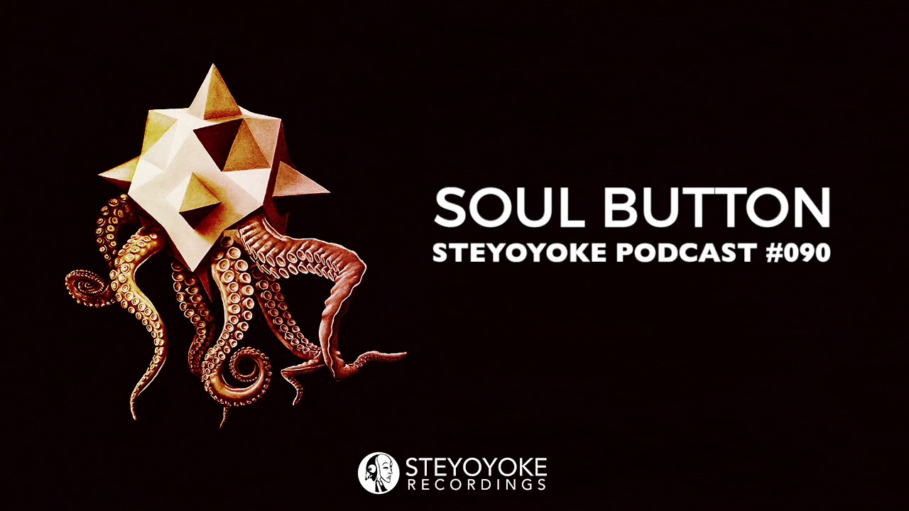 Soul Button - Steyoyoke Podcast #090