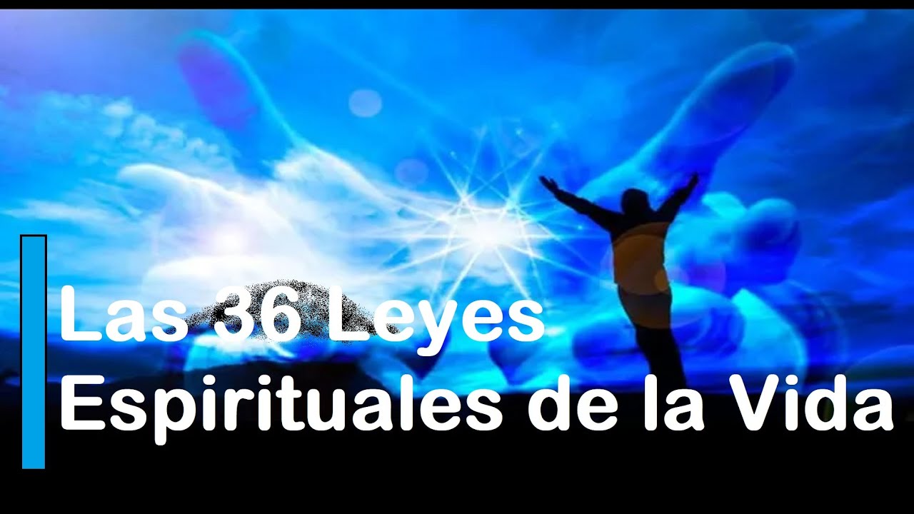 Las 36 Leyes Espirituales de la Vida 2022 - Conocimiento Prohibido