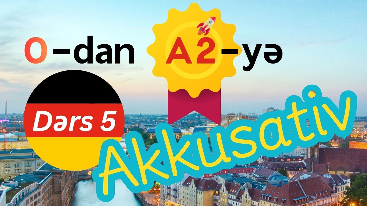 Sıfırdan Alman Dili: Dərs 5 Akkusativ (təsirlik hal) {