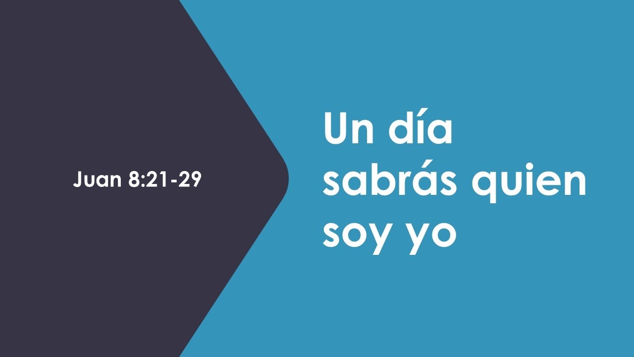 Juan 8:21-29 | Un día sabrás quien soy yo | Pasto Gerson Hernández