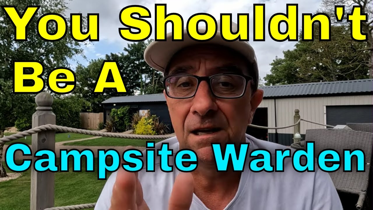 Why You Shouldn't Become A Campsite Warden