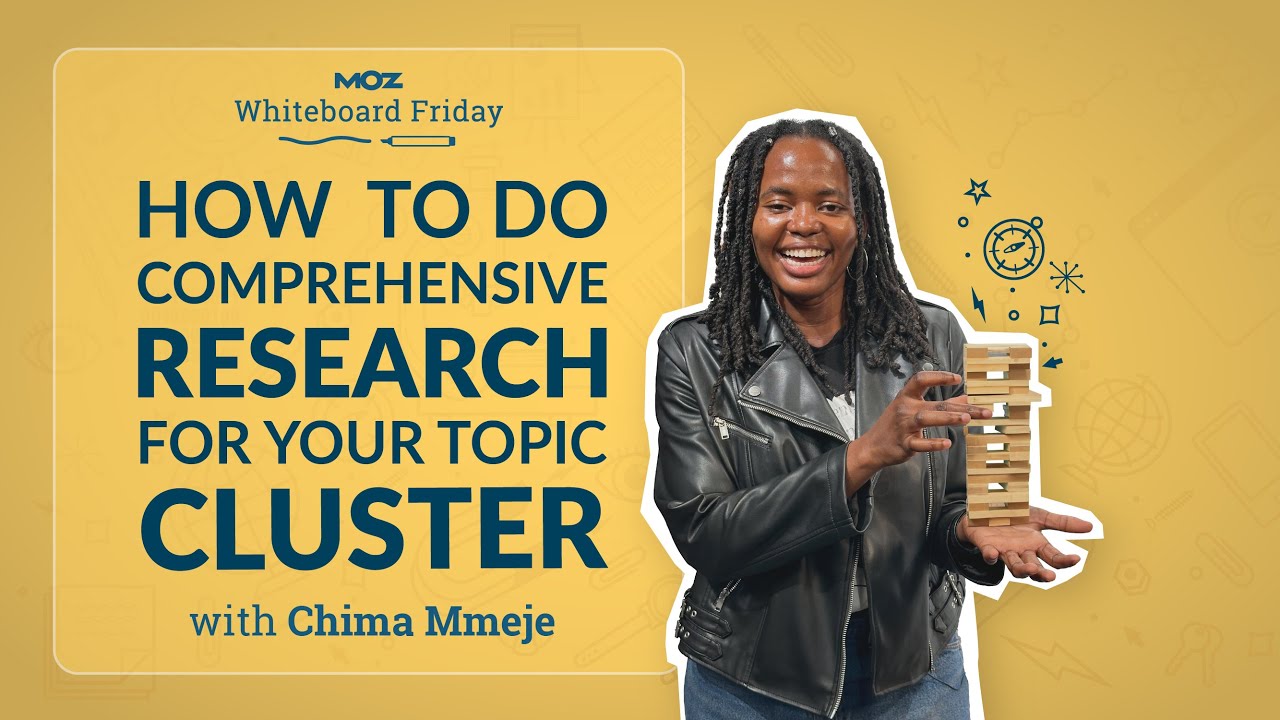 How To Do Comprehensive Research for Your Topic Cluster | Whiteboard Friday | Chima Mmeje  | 4K