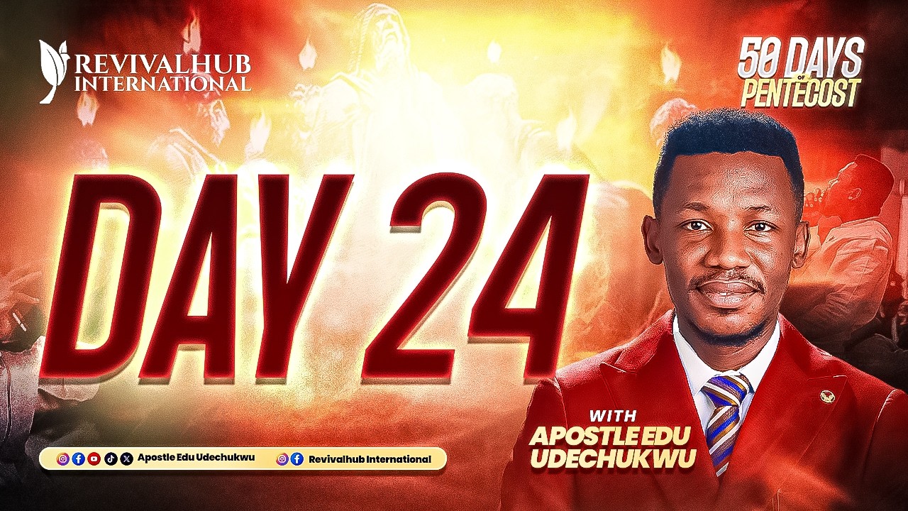 50 DAYS OF PENTECOST || APOSTLE EDU UDECHUKWU || DAY 24  ||  05-02-2026