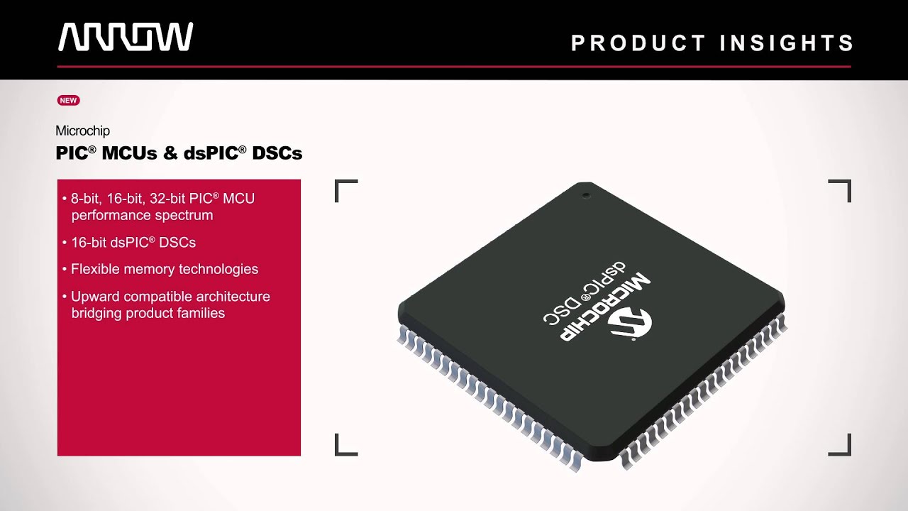 Arrow Product Insights - Microchip PIC&reg; MCUs and dsPIC&reg; DSCs