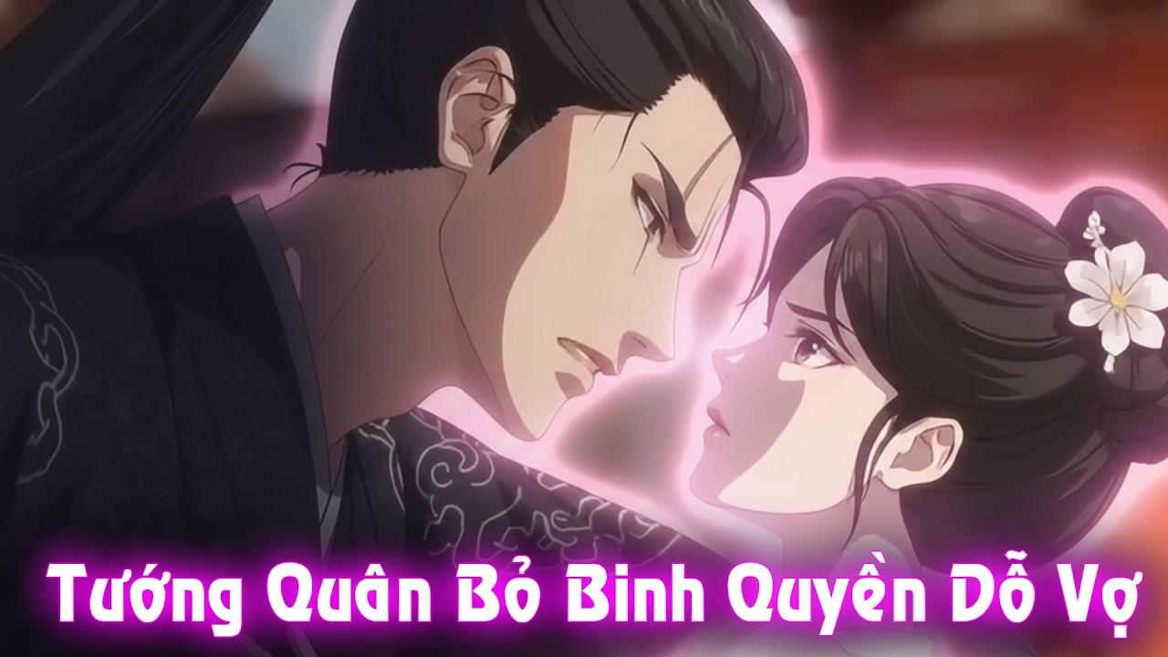 (Full) Tướng Quân Bỏ Binh Quyền Để Dỗ Vợ | Pi Studio Bộ 10