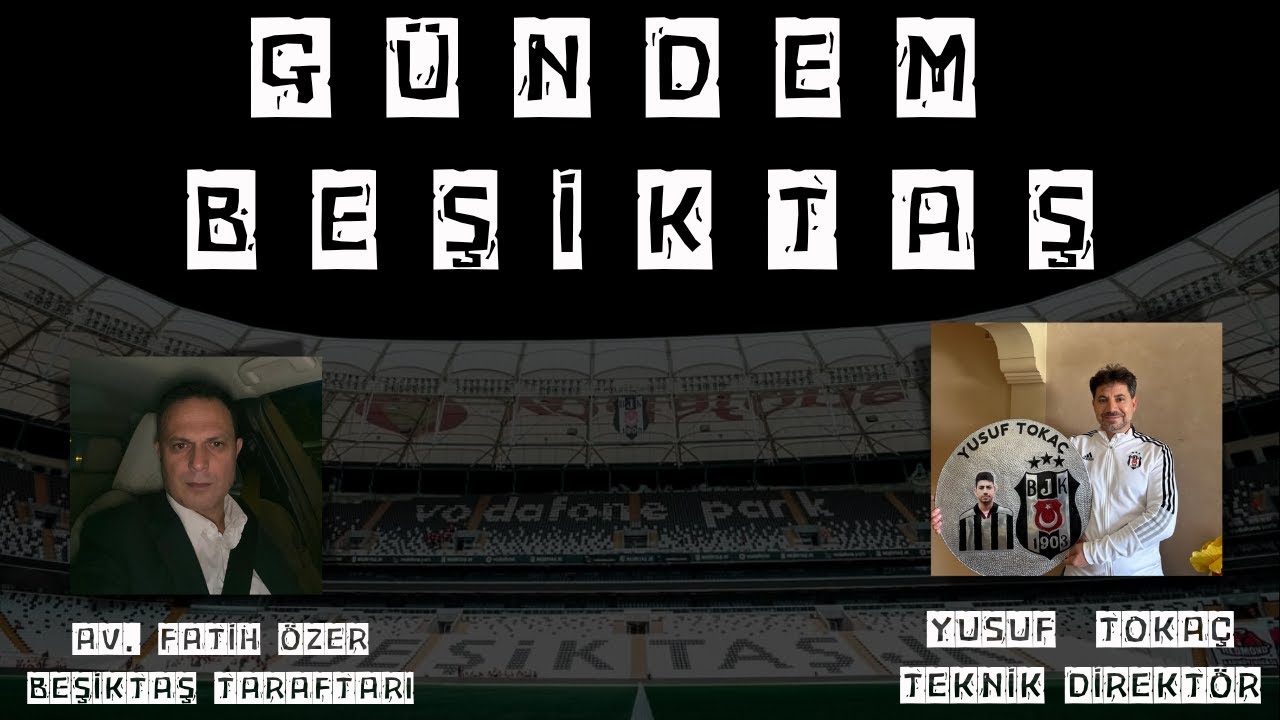 YUSUF TOKA&Ccedil; - G&Uuml;NDEM BEŞİKTAŞ ! I ( AV. FATİH &Ouml;ZER ) #beşiktaş #bjk #orkunk&ouml;k&ccedil;&uuml;