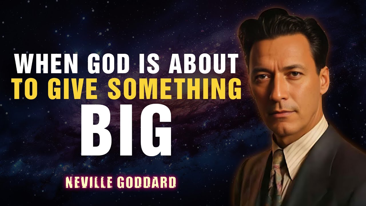 WHEN GOD IS ABOUT TO GIVE YOU SOMETHING BIG YOU WILL SEE THESE SIGNS - NEVILLE GODDARD