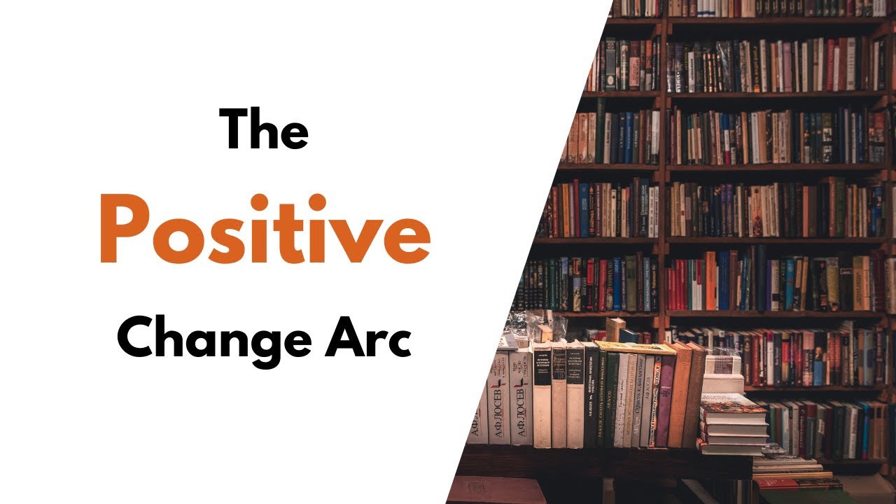 The Positive Change Arc... Explained!