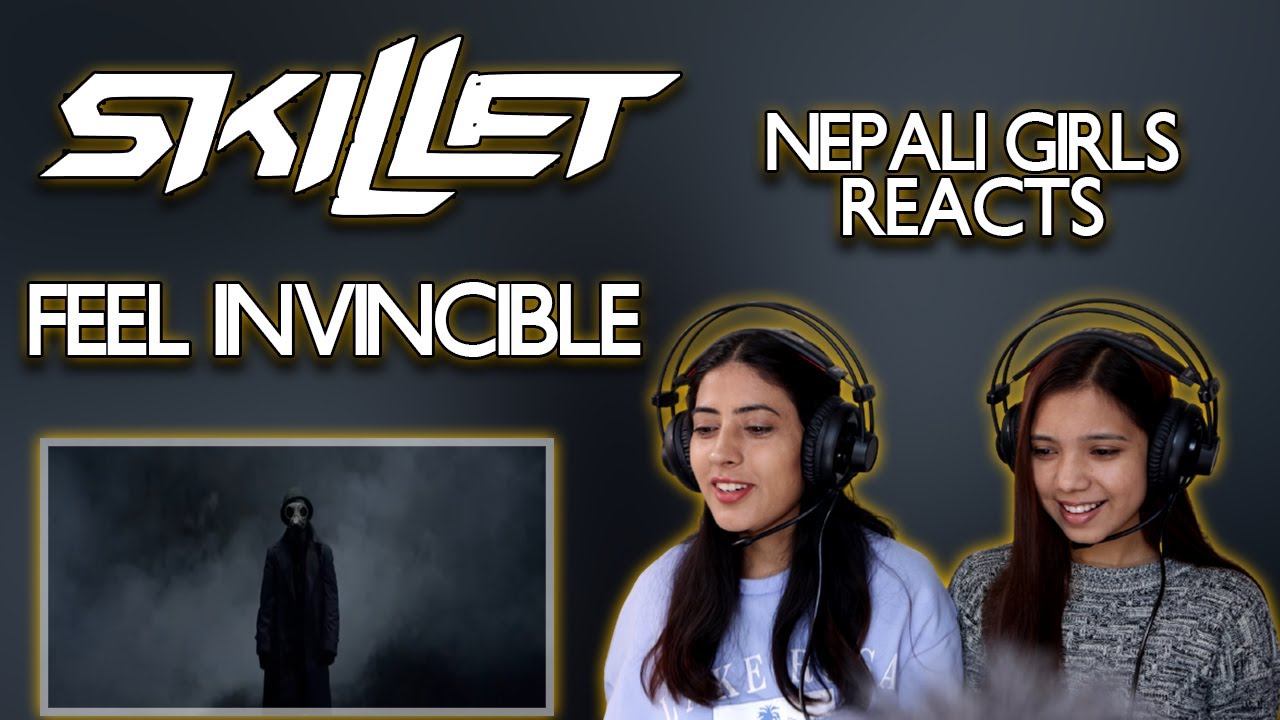 SKILLET REACTION FOR THE FIRST TIME | FEEL INVINCIBLE REACTION | NEPALI GIRLS REACT