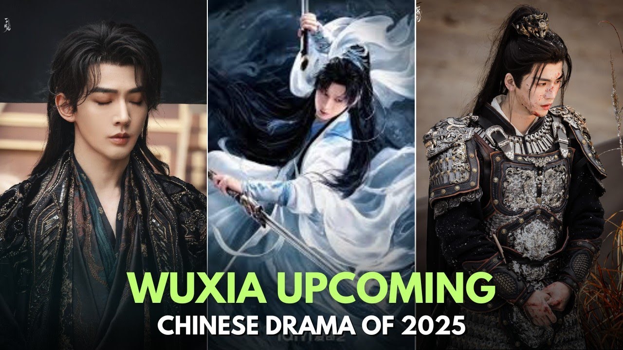 TOP 10 WUXIA UPCOMING CHINESE DRAMA OF 2025