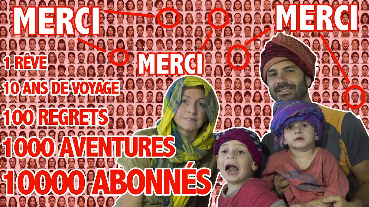 10 000  ABONNÉS | 10 ANS DE VOYAGE EN FAMILLE  | MERCI TOUT LE MONDE | RETROSPECTIVE  VIDEO | # 1