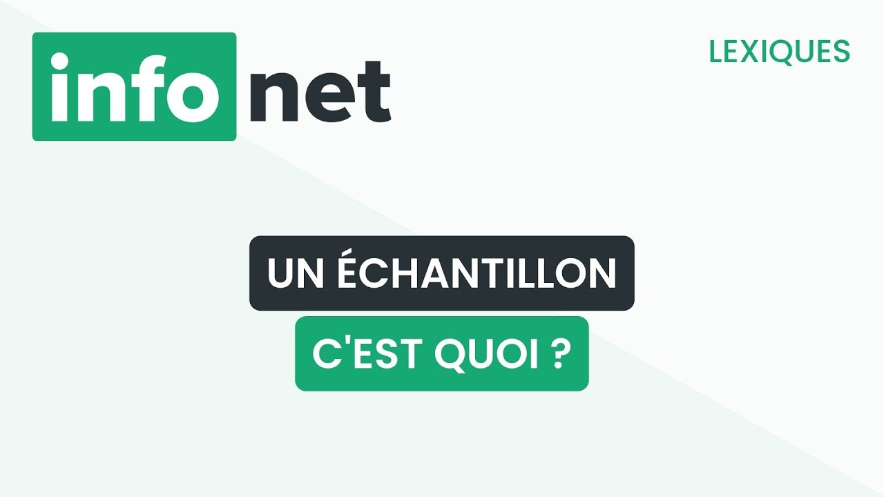 Un &eacute;chantillon, c'est quoi ? (d&eacute;finition, aide, lexique, tuto, explication)