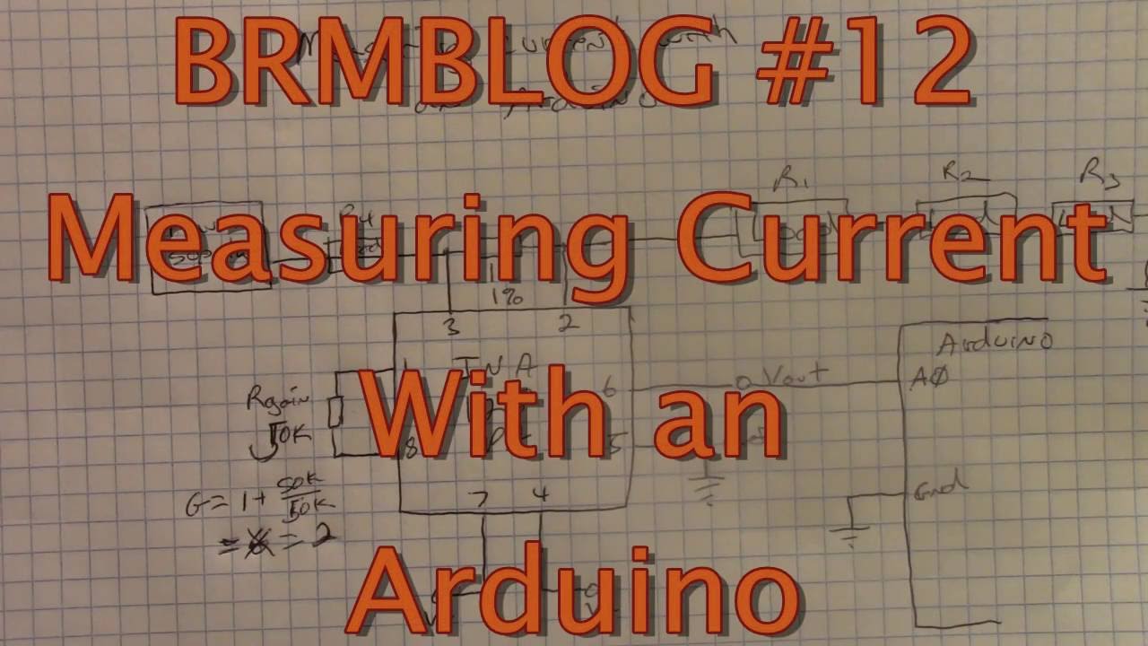 BRMBLOG #12 Measuring Current With an Arduino