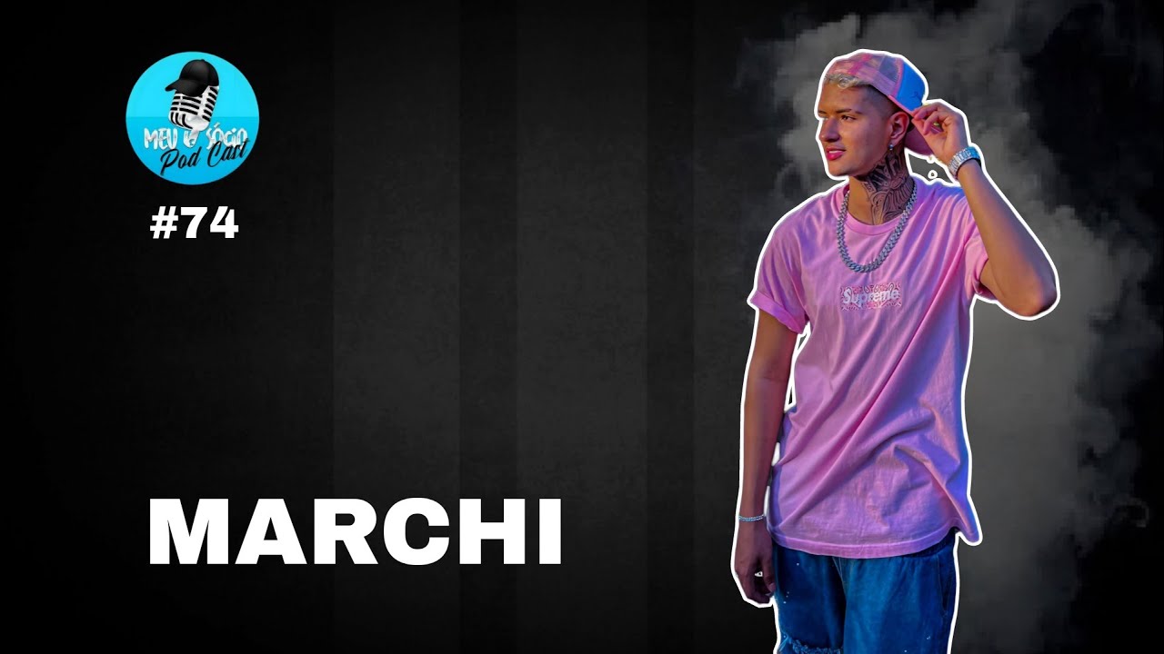 MARCHI - Meu Sócio Podcast #74