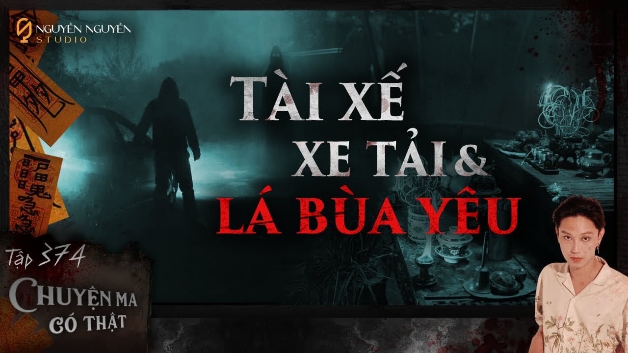 TẬP 374: TÀI XẾ XE TẢI BỊ YỂM BÙA YÊU Ở SƠN LA